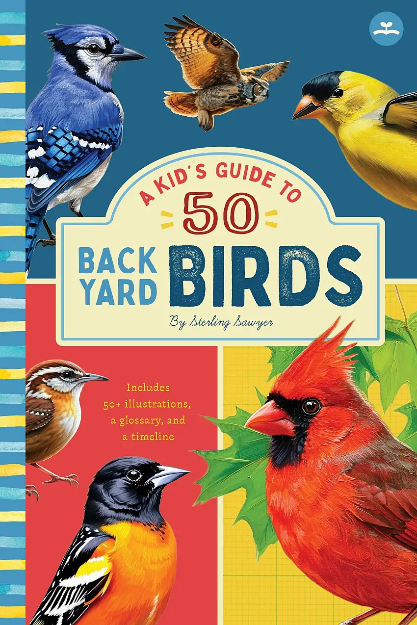 A Kid’s Guide To 50 Backyard Birds